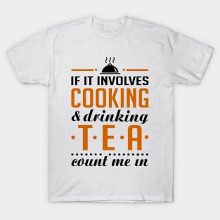 Cooking and Tea Funny t-shirt T-Shirt